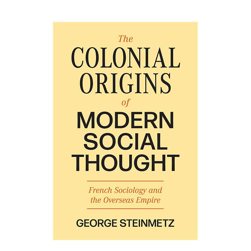 【预售】The Colonial Origins of Modern Social Though 现代社会思想的殖民起源 英文图书进口正版 George Steinmetz 人文历史