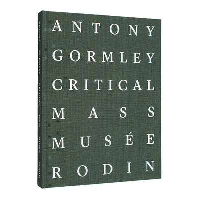 【现货】安东尼·葛姆雷：临界质量 Antony Gormley: Critical Mass 原版英文艺术画册画集