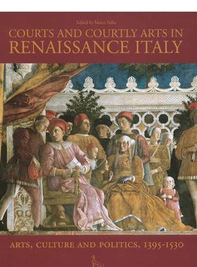 【预售】文艺复兴时期意大利的法院和 Courts and Courtly Arts in Renaissance Italy 英文进口艺术画册画集正版图书籍 Marco Fo