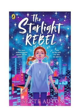 【预售】星光叛逆者 The Starlight Rebe 英文进口原版儿童故事图书 9-12岁太空冒险小说 反乌托邦青少年科幻 Lisette Auton