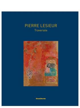 【预售】皮埃尔·勒舍尔：过境 Pierre Lesieur - traversée  原版英文艺术画册画集