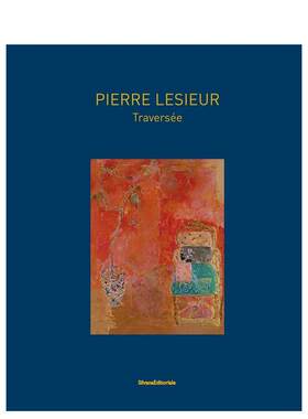 【预售】皮埃尔·勒舍尔：过境 Pierre Lesieur - traversée  原版英文艺术画册画集