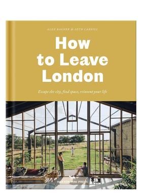 【预售】How to Leave London，如何离开伦敦 英文原版图书籍进口正版 Alex Bagner and Seth Carnill 摄影-综合作品