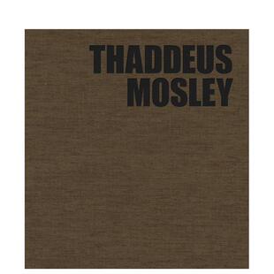 【预售】撒迪厄斯·莫斯利：空间中的重量 Thaddeus Mosley: Weight in Space英文进口原版艺术画册画集正版图书籍Thaddeus Mosley