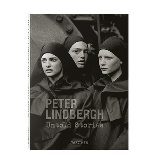 Stories Peter 预售 外文图书籍 故事 彼得·林德伯格：不为人知 Lindbergh. 摄影作品集正版 英文进口原版 Untold TASCHEN