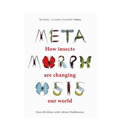 【预售】蜕变：昆虫如何改变我们的世界 Metamorphosis: How insects are changing our world 英文进口原版图书Erica McAlister;
