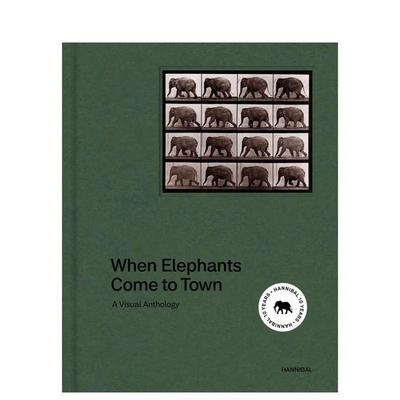 【预售】当大象来到小镇：视觉选集 When Elephants Come to Town: A Visual Anthology 英文进口原版摄影作品集外文图书James At