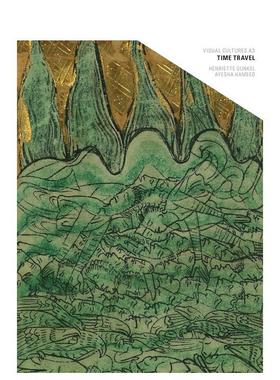 【现货】如同时空旅行的视觉文化 Visual Cultures as Time Travel英文生活原版图书进口书籍Henriette Gunkel, Ayesha Hameed