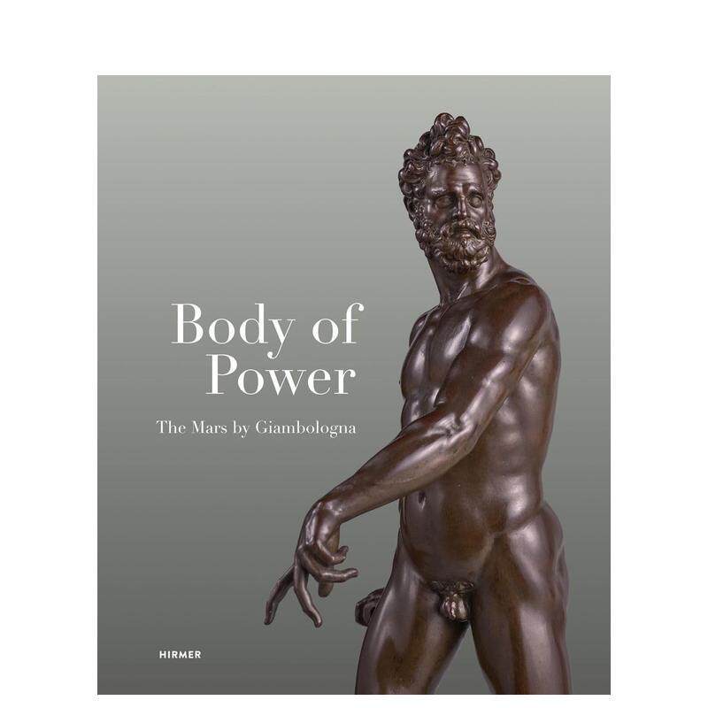 【预售】力量之躯:詹博洛尼亚的战神马尔斯 Body of Power The Mars by Giambologna 原版英文艺术画册画集