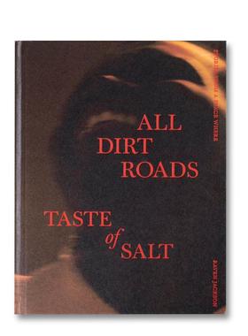 【预售】咸土之路：诗意回响 Stories From A Place Where All Dirt Roads Taste of Salt英文进口原版摄影作品集正版图书A24A24