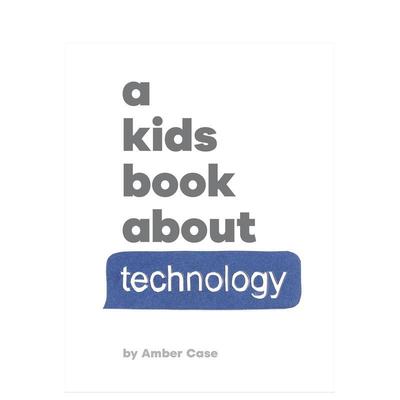 【现货】【给孩子的书】科技Technology【A Kids Book About】英文青少年读物进口原版儿童图书6-9岁Amber Case