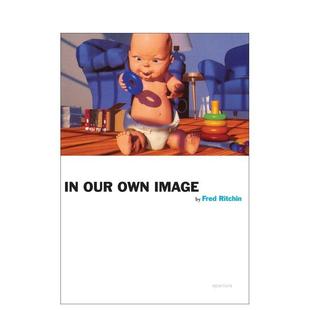 Image 摄影作品集 图像 Our Ritchin 弗雷德·里奇：我们自己 Fred 英文进口原版 Own 预售
