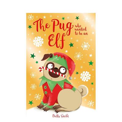 【预售】想当小精灵的巴哥犬 The Pug who wanted to be an Elf 英文进口原版儿童章节书 中年级儿童主题黑白插图故事系列Bella S