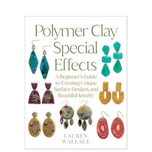 Polymer Clay 手工制作图书Lauren 预售 Wallace外文正版 英文进口原版 软陶特效 Effects Special