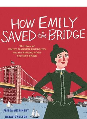 【现货】艾米莉如何拯救了那座桥How Emily Saved the Bridge英文进口原版儿童绘本图书3-6岁Frieda Wishinsky and Natalie Nelso