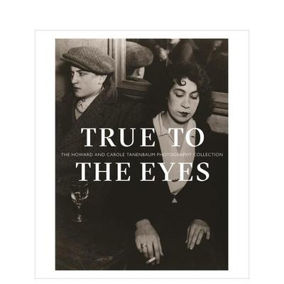 【现货】True to the Eyes 眼睛的真相 Howard&Carole Tanenbaum 英文原版图书籍进口正版摄影集Ga?lle Morel