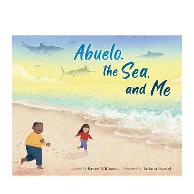 【预售】阿布洛、大海和我Abuelo, the Sea, and Me英文进口原版儿童绘本图书6-9岁Ismée Williams; illustrated by Tatiana Gar