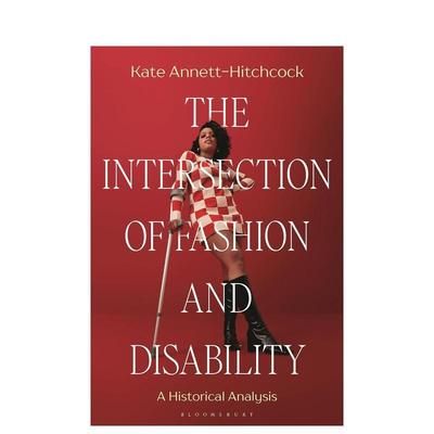【预售】残障与美：时尚交汇 The Intersection of Fashion and Disability: A Historical Analysis 英文进口原版时尚图书Kate A