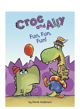 【预售】鳄鱼和艾丽:好玩好玩好玩!CROC AND ALLY: FUN, FUN, FUN!英文进口原版章节书儿童图书籍3-6岁ANDERSON  DEREK