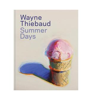 Wayne Thiebaud 艺术画册画集Steven 现货 Nash外文图书 英文进口原版 伟恩·第伯：夏日时光 Days Summer