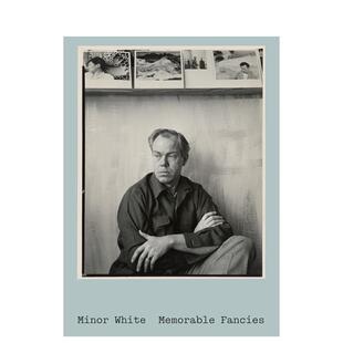 【现货】迈纳·怀特:难忘的幻想 Minor White: Memorable Fancies 英文进口原版艺术画册画集Minor White Edited外文正版图书籍