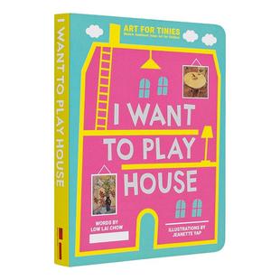 Lai Yap Want House英文进口原版 儿童图书3 Play 我想玩过家家I Chow;Jeanette 6岁艺术启蒙Low 预售