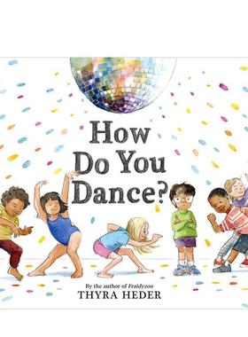 【预售】你怎么跳舞?How Do You Dance?英文进口原版儿童图书3-6岁认知启蒙Thyra Heder