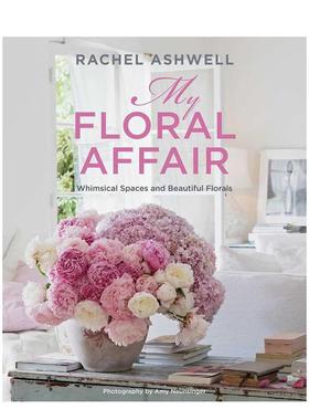 【现货】Rachel Ashwell: My Floral Affair，雷切尔·阿什韦尔:我的花事（新版） 英文原版图书籍进口正版 空间与装饰