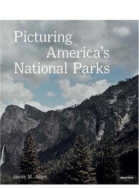 【预售】描绘美国国家公园 Picturing America's National Parks 英文进口原版摄影集外文图书纪实