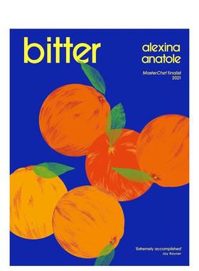 【预售】苦涩：令人印象深刻的风味丰富的食谱 Bitter: Flavour-packed recipes to impress英文进口原版餐饮美食图书Alexina Ana