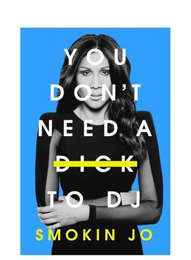 【预售】DJ：Joanne Joseph自传 You Don't Need a Dick to DJ 英文进口原版文学传记图书籍Smokin Jo