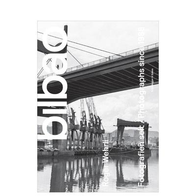 【预售】罗杰?韦尔利：毕尔巴鄂 Roger Wehrli - Bilbao 英文进口原版摄影作品集纪实正版图书 Roger Wehrli Ibon Zubiaur Scheid