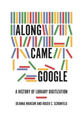 【预售】Along Came Google: A History of Library Digitization谷歌问世：图书馆数字化 英文进口原版人文社科图书 Deanna Marc