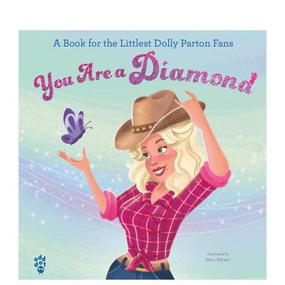 【预售】你是一颗钻石：献给小的多莉·帕顿粉丝 You Are a Diamond英文进口原版儿童绘本图书Odd Dot; illustrated by Staci Bry