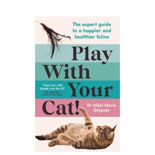 【预售】和你的猫一起玩！ Play With Your Cat! 英文进口原版图书 Dr Mikel Maria Delgado