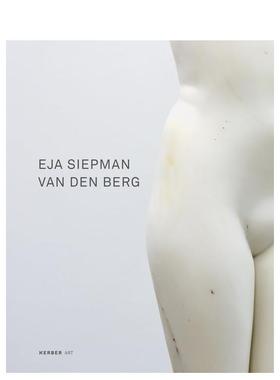 【预售】埃亚·西普曼·范登贝尔赫 Eja Siepman van den Berg 英文进口原版艺术画册画集外文图书Antoon Melissen  Huub Mous