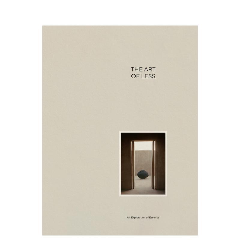 【预售】减法的艺术:探索本质:感官视角下的简约之道 Art of Less: An Exploration of Essence 英文进口原版室内设计装饰行图书