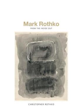 【预售】[耶鲁大学出版社] Mark Rothko: From the Inside Out 马克.罗斯科：从内而外 Christopher Rothko 英文原版图书籍正版 艺