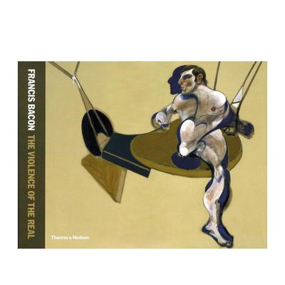【现货】弗朗西斯·培根作品集 Francis Bacon: The Violence of the Real 英文进口原版艺术画册画集T&H