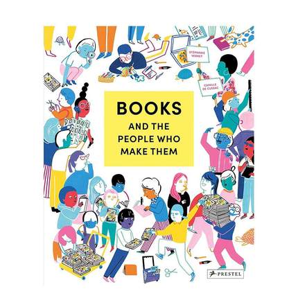 【现货】书籍与书籍创作者Books and the People Who Make Them英文进口原版儿童绘本图书Stephanie Vernet; Camille de Cussac百