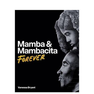 【预售】科比传记 曼巴与曼巴奇塔：永恒纪念 Mamba & Mambacita Forever英文进口原版文学传记外文图书Vanessa Bryant