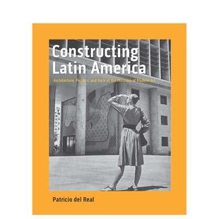 【预售】建设拉丁美洲:现代艺术博物馆的建筑、政治和种族 Constructing Latin America: Architecture...英文进口原版建筑设计图