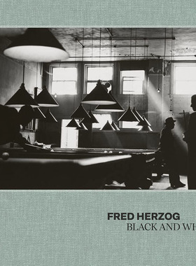 【预售】Fred Herzog: Black and White ，弗莱德·赫尔佐格：黑白之间 英文原版图书籍进口正版 Andy摄影-摄影师专辑