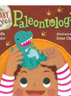【预售】宝贝爱古生物学（宝贝爱科学） Baby Loves Paleontology (Baby Loves Science) 英文进口原版儿童绘本图书Ruth Spiro