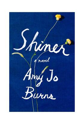 【现货】Shiner，发光 小说 英文原版图书籍进口正版 Amy Jo Burns文学小说