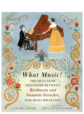 【预售】什么音乐！：贝多芬和钢琴制造者南尼特·施特赖歇尔之间五十年的友谊What Music!: The Fifty-year Friendship between