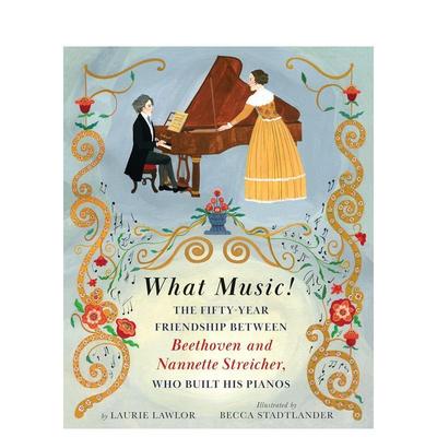 【预售】什么音乐！：贝多芬和钢琴制造者南尼特·施特赖歇尔之间五十年的友谊What Music!: The Fifty-year Friendship between