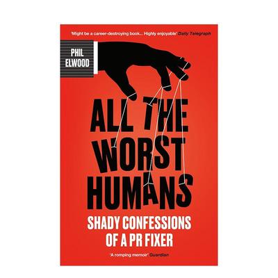 【预售】坏的人：公关高手的阴暗自白 All The Worst Humans: Shady Confessions of a PR Fixer 英文进口原版商业行销图书外文Ph