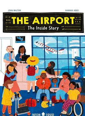 【现货】机场：内部运作The Airport: The Inside Story英文进口原版儿童绘本图书3-6岁Walton  John ; Abbo  Hannah ; Neon Squid
