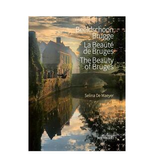 【预售】布鲁日之美 The Beauty of Bruges 英文进口原版旅行图书Selina De Maeyer外文正版